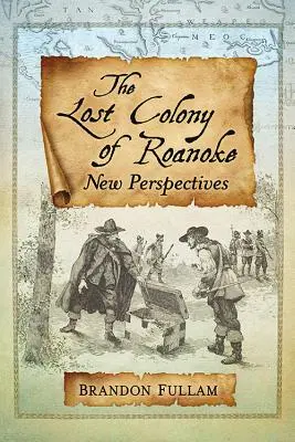 Zaginiona kolonia Roanoke: Nowe perspektywy - The Lost Colony of Roanoke: New Perspectives