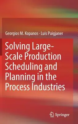 Rozwiązywanie problemów związanych z harmonogramowaniem i planowaniem produkcji na dużą skalę w przemyśle przetwórczym - Solving Large-Scale Production Scheduling and Planning in the Process Industries