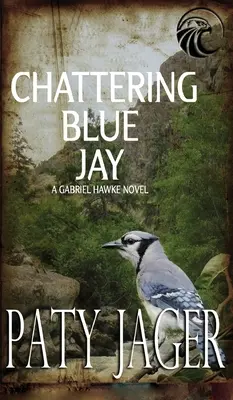 Sójka błękitna: Powieść Gabriela Hawke'a - Chattering Blue Jay: Gabriel Hawke Novel