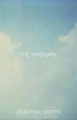 The Imaginary: Fenomenologiczna psychologia wyobraźni - The Imaginary: A Phenomenological Psychology of the Imagination