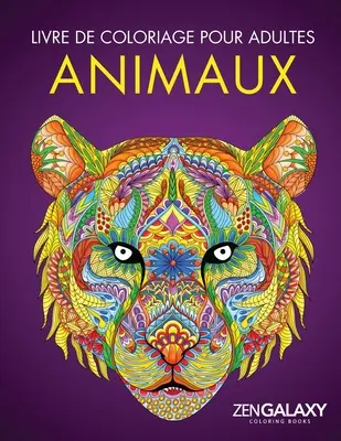 Kolorowanki dla dorosłych: Animaux: Dessins d'animaux relaxant - Livre de coloriage pour adultes: Animaux: Dessins d'animaux relaxant