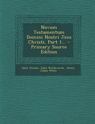 Novum Testamentum Domini Nostri Jesu Christi, część 1... - Primary Source Edition - Novum Testamentum Domini Nostri Jesu Christi, Part 1... - Primary Source Edition