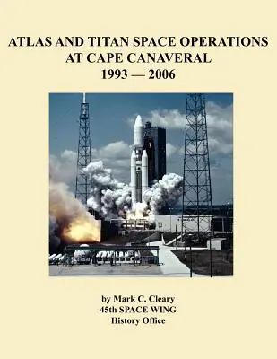 Operacje kosmiczne Atlas i Titan na przylądku Canaveral w latach 1993-2006 - Atlas and Titan Space Operations at Cape Canaveral 1993-2006