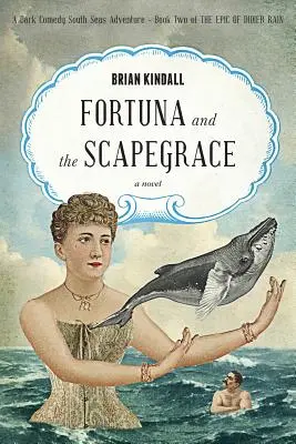 Fortuna and the Scapegrace: Mroczna komedia o przygodach na morzach południowych - Fortuna and the Scapegrace: A Dark Comedy South Seas Adventure