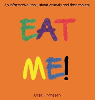 Zjedz mnie! Pouczająca książka o zwierzętach i ich ustach - Eat Me!: An informative book about animals and their mouths