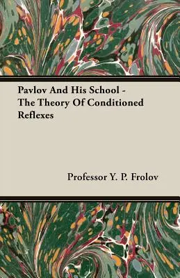 Pawłow i jego szkoła - teoria odruchów warunkowych - Pavlov And His School - The Theory Of Conditioned Reflexes