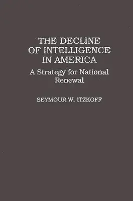 Upadek inteligencji w Ameryce: Strategia odnowy narodowej - The Decline of Intelligence in America: A Strategy for National Renewal