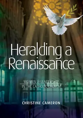 Zapowiedź renesansu: Kobiety i przywództwo w Kościele katolickim - Heralding a Renaissance: Women & Leadership in the Catholic Church