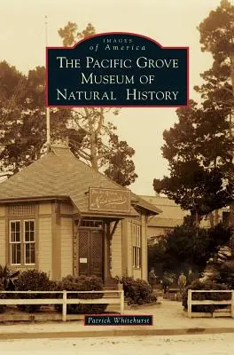 Muzeum Historii Naturalnej w Pacific Grove - The Pacific Grove Museum of Natural History