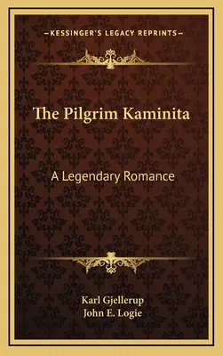 Pielgrzym Kaminita: Legendarny romans - The Pilgrim Kaminita: A Legendary Romance