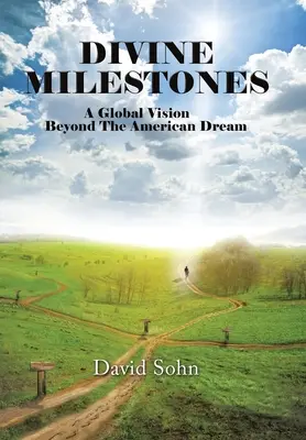 Divine Milestones: Globalna wizja wykraczająca poza amerykański sen - Divine Milestones: A Global Vision Beyond the American Dream