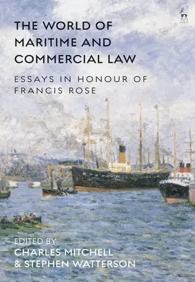 Świat prawa morskiego i handlowego: Essays in Honour of Francis Rose - The World of Maritime and Commercial Law: Essays in Honour of Francis Rose