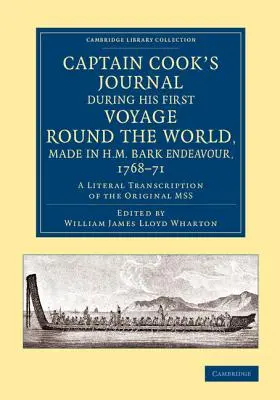 Dziennik kapitana Cooka podczas jego pierwszej podróży dookoła świata, odbytej na H.M. Bark Endeavour w latach 1768-71: Dosłowna transkrypcja oryginalnych kopii - Captain Cook's Journal During His First Voyage Round the World, Made in H.M. Bark Endeavour, 1768-71: A Literal Transcription of the Original Mss