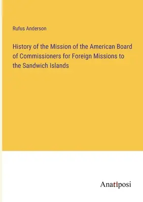 Historia misji Amerykańskiej Rady Komisarzy ds. Misji Zagranicznych na Wyspach Sandwich - History of the Mission of the American Board of Commissioners for Foreign Missions to the Sandwich Islands