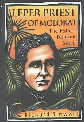 Trędowaty ksiądz z Molokai: Historia księdza Damiena - Leper Priest of Moloka'i: The Father Damien Story