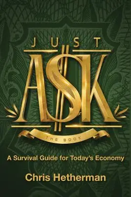 Just Ask: Przewodnik przetrwania dla dzisiejszej gospodarki - Just Ask: A Survival Guide for Today's Economy