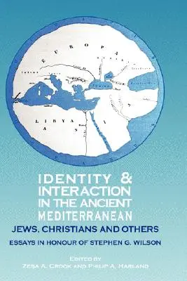 Tożsamość i interakcje w starożytnym regionie Morza Śródziemnego: Żydzi, chrześcijanie i inni. Eseje na cześć Stephena G. Wilsona - Identity and Interaction in the Ancient Mediterranean: Jews, Christians and Others. Essays in Honour of Stephen G. Wilson