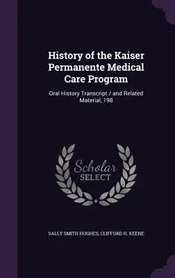 Historia programu opieki medycznej Kaiser Permanente: Zapis historii mówionej / i powiązane materiały, 198 - History of the Kaiser Permanente Medical Care Program: Oral History Transcript / and Related Material, 198