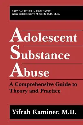 Nadużywanie substancji psychoaktywnych przez młodzież: Kompleksowy przewodnik po teorii i praktyce - Adolescent Substance Abuse: A Comprehensive Guide to Theory and Practice