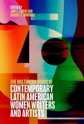 Multimedialne dzieła współczesnych pisarek i artystek z Ameryki Łacińskiej - The Multimedia Works of Contemporary Latin American Women Writers and Artists