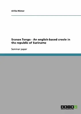 Sranan Tongo - angielski język kreolski w Republice Surinamu - Sranan Tongo - An english-based creole in the republic of Suriname