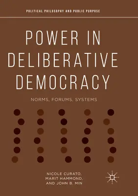 Władza w demokracji deliberatywnej: Normy, fora, systemy - Power in Deliberative Democracy: Norms, Forums, Systems