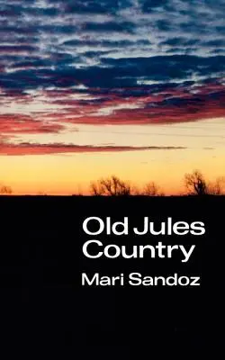 Old Jules Country: Wybór z Old Jules i trzydzieści lat pisania od czasu opublikowania książki - Old Jules Country: A Selection from Old Jules and Thirty Years of Writing Since the Book Was Published