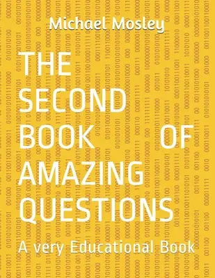 Druga księga niesamowitych pytań: Bardzo edukacyjna książka - The Second Book Of Amazing Questions: A very Educational Book