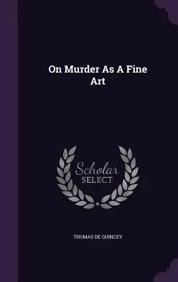 O morderstwie jako sztuce pięknej - On Murder As A Fine Art