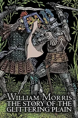 Opowieść o błyszczącej równinie Wiliama Morrisa, beletrystyka, klasyka, fantasy, baśnie, podania ludowe, legendy i mitologia - The Story of the Glittering Plain by Wiliam Morris, Fiction, Classics, Fantasy, Fairy Tales, Folk Tales, Legends & Mythology