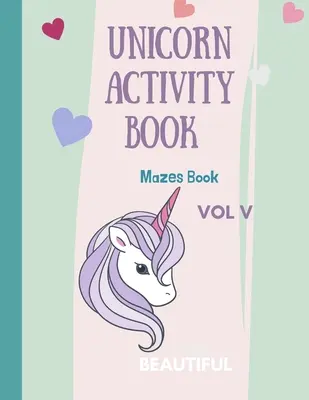 Labirynty Jednorożec dla dzieci: Unicorn Maze Activity Book: Magiczny labirynt jednorożca dla dziewczynek, chłopców i każdego, kto kocha jednorożce 28 różnych stron - Mazes Unicorn for Kids: Unicorn Maze Activity Book: Magical Unicorn Maze Book for Girls, Boys, and Anyone Who Loves Unicorns 28 different page