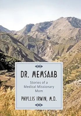 Dr Memsaab: Opowieści mamy misjonarki medycznej - Dr. Memsaab: Stories of a Medical Missionary Mom