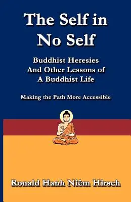 Jaźń w braku jaźni: herezje buddyjskie i inne lekcje buddyjskiego życia - The Self in No Self: Buddhist Heresies and Other Lessons of Buddhist Life