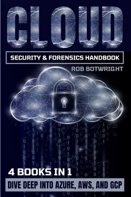 Cloud Security & Forensics Handbook: Zanurz się głęboko w Azure, AWS i GCP - Cloud Security & Forensics Handbook: Dive Deep Into Azure, AWS, And GCP