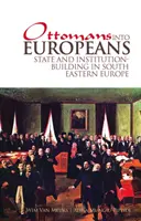 Ottomans Into Europeans: Budowanie państwa i instytucji w Europie Południowo-Wschodniej - Ottomans Into Europeans: State and Institution-Building in South Eastern Europe