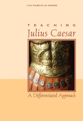 Nauczanie Juliusza Cezara: Zróżnicowane podejście - Teaching Julius Caesar: A Differentiated Approach