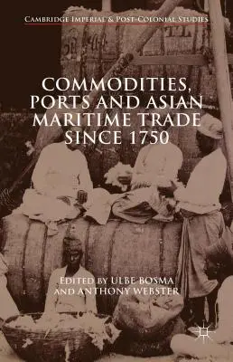 Towary, porty i azjatycki handel morski od 1750 r. - Commodities, Ports and Asian Maritime Trade Since 1750