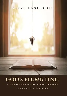 Boża linia pionu: Narzędzie do rozeznawania woli Bożej (wydanie poprawione) - God's Plumb Line: A Tool for Discerning the Will of God (Revised Edition)