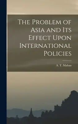 Problem Azji i jego wpływ na politykę międzynarodową - The Problem of Asia and Its Effect Upon International Policies