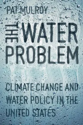 Problem wody: zmiany klimatu i polityka wodna w Stanach Zjednoczonych - The Water Problem: Climate Change and Water Policy in the United States