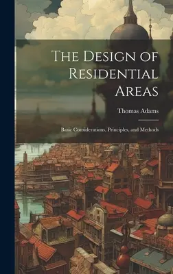 Projektowanie obszarów mieszkalnych; podstawowe rozważania, zasady i metody - The Design of Residential Areas; Basic Considerations, Principles, and Methods