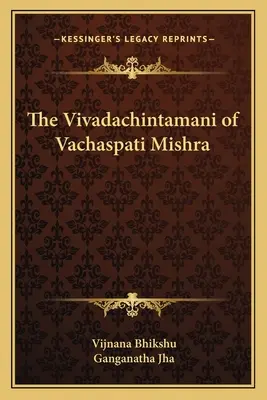 Vivadachintamani Vachaspatiego Mishry - The Vivadachintamani of Vachaspati Mishra