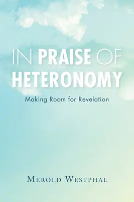 Pochwała heteronomii: Robiąc miejsce dla Objawienia - In Praise of Heteronomy: Making Room for Revelation