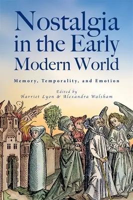 Nostalgia we wczesnonowożytnym świecie: Pamięć, czasowość i emocje - Nostalgia in the Early Modern World: Memory, Temporality, and Emotion