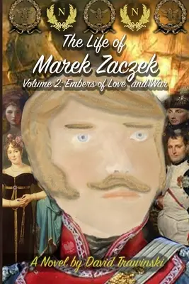 Życie Marka Zaczka Tom 2: Żar miłości i wojny - The Life of Marek Zaczek Volume 2: Embers of Love and War