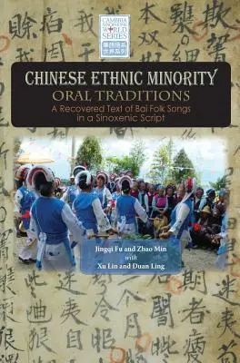 Tradycje ustne chińskich mniejszości etnicznych: Odzyskany tekst pieśni ludowych Bai w piśmie sinoksenicznym - Chinese Ethnic Minority Oral Traditions: A Recovered Text of Bai Folk Songs in a Sinoxenic Script