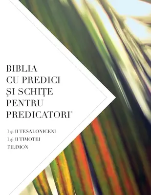 Biblia Cu Predici i SchiŢe Pentru Predicatori: Işi II TESALONICENI, Işi II TIMOTEI TIT, FILIMON - Biblia Cu Predici Şi SchiŢe Pentru Predicatori: I şi II TESALONICENI, I şi II TIMOTEI TIT, FILIMON