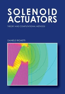 Siłowniki elektromagnetyczne: Teoria i metody obliczeniowe - Solenoid Actuators: Theory and Computational Methods