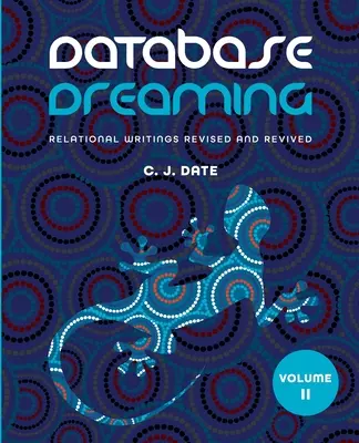 Database Dreaming Volume II: Pisma relacyjne poprawione i odnowione - Database Dreaming Volume II: Relational Writings Revised and Revived