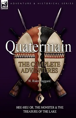 Quatermain: Kompletne Przygody: 6-Heu-Heu albo potwór i skarb jeziora - Quatermain: the Complete Adventures: 6-Heu-Heu or, the Monster & The Treasure of the Lake